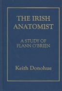 Cover of: The Irish anatomist: a study of Flann O'Brien