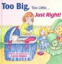 Cover of: Too big, too little-- just right!