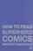 Cover of: How to read superhero comics and why