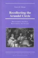 Cover of: Recollecting the Arundel Circle by Ernest B. Gilman