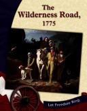 Cover of: The Wilderness Road, 1775 by Laura Purdie Salas