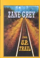 The U. P. Trail by Zane Grey