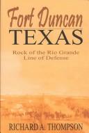 Cover of: Fort Duncan, Texas: rock of the Rio Grande line of defense