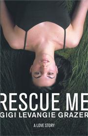 Cover of: Rescue me by Gigi Levangie Grazer