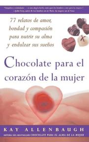 Cover of: Chocolate para el corazon de la Mujer : 77 relatos de amor, bondad y compasion para nutrir su alma y endulzar sus suenos
