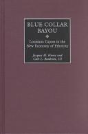 Cover of: Blue collar Bayou: Louisiana Cajuns in the new economy of ethnicity