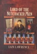 Lord of the Nutcracker men by Iain Lawrence