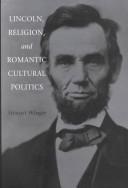 Cover of: Lincoln, religion, and romantic cultural politics by Stewart Lance Winger