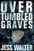 Cover of: Over Tumbled Graves