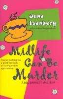 Midlife Can Be Murder by Jane Isenberg