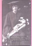 Women's status in Texarkana, Texas in the Progressive Era, 1880-1920 by Beverly J. Rowe