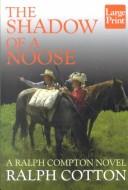 Cover of: Ralph Compton's The shadow of a noose: a novel