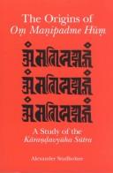 Cover of: The origins of Oṃ manipadme hūṃ: a study of Kāraṇḍavyūha sūtra