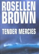 Cover of: Tender mercies by Rosellen Brown, Rosellen Brown