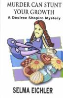 Cover of: Murder can stunt your growth: a Desiree Shapiro mystery