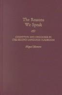 Cover of: The reasons we speak: cognition and discourse in the second language classroom