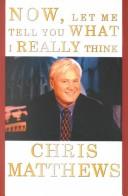 Cover of: Now, let me tell you what I really think by Matthews, Christopher, Matthews, Christopher