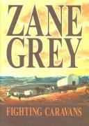 Fighting caravans by Zane Grey