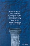 Cover of: An introduction to Greek epigraphy of the Hellenistic and Roman periods from Alexander the Great down to the reign of Constantine (323 B.C.-A.D. 337)