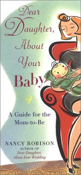 Cover of: Dear Daughter, About Your Baby : A Guide for the Mom-to-Be
