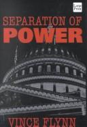 Cover of: Separation of power by Vince Flynn