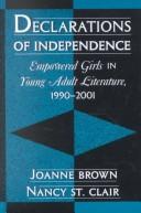 Cover of: Declarations of independence: empowered girls in young adult literature, 1990-2001