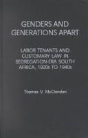 Cover of: Genders and generations apart: labor tenants and customary law in segregation-era South Africa, 1920s to 1940s