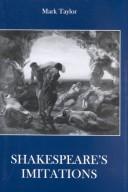 Cover of: Shakespeare's imitations by Taylor, Mark