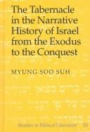Cover of: The tabernacle in the narrative history of Israel from the Exodus to the conquest