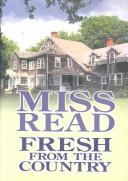 Cover of: Fresh from the country by Miss Read