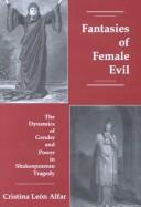 Cover of: Fantasies of female evil by Cristina León Alfar