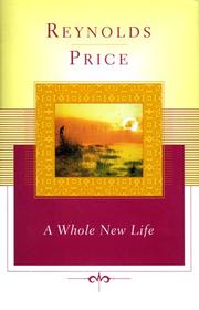 Cover of: A whole new life by Reynolds Price, Reynolds Price