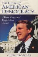 Cover of: The future of American democracy: a former congressman's unconventional analysis of America's great experiment in the twenty-first century