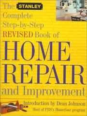 Cover of: The Stanley Complete Step-by-Step Revised Book of Home Repair and Improvement