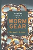 Design and application of the worm gear by William P. Crosher