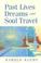 Cover of: Past lives, dreams, and soul travel