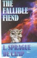 Cover of: The fallible fiend by L. Sprague De Camp