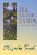 Cover of: Magnolia Creek by Jill Marie Landis