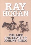 The life and death of Johnny Ringo by Ray Hogan