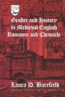 Gender and history in medieval English romance and chronicle by Laura D. Barefield