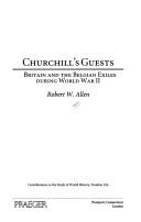 Cover of: Churchill's guests: Britain and the Belgian exiles during World War II