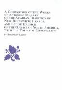 Cover of: A comparison of the works of Antonine Maillet of the Acadian tradition of New Brunswick, Canada and Louise Erdrich of the Ojibwe of North America with the poems of Longfellow by Rosemary Lyons