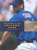 Cover of: The History of the Chicago Cubs by Aaron Frisch