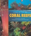 Cover of: Coral reefs: cities of the sea