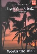 Cover of: Worth the risk by Jayne Ann Krentz