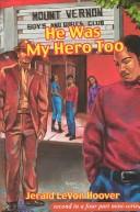 Cover of: He was my hero too by Jerald LeVon Hoover