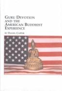 Guru devotion and the American Buddhist experience by D. Capper