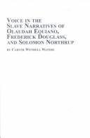 Cover of: Voice in the slave narratives of Olaudah Equiano, Frederick Douglass, and Solomon Northrup