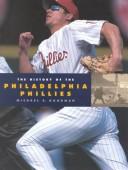 Cover of: The History of the Philadelphia Phillies by Michael E. Goodman, Michael E. Goodman