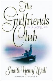 Cover of: The Girlfriends Club by Judith Henry Wall